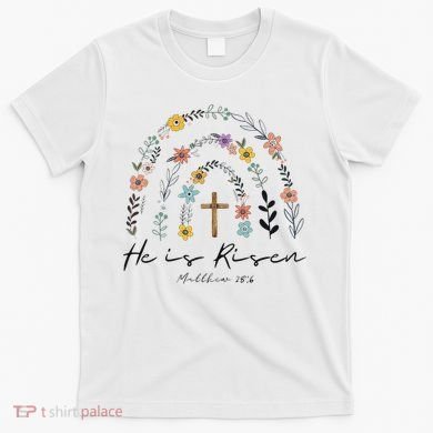 He Is Risen Christian Floral Jesus Easter T-Shirt