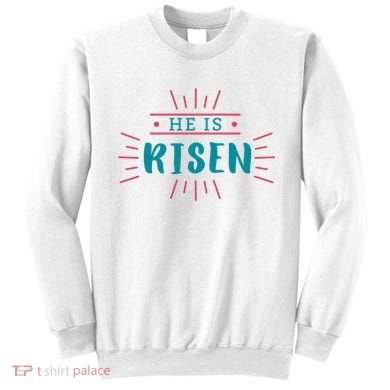He Is Risen Easter Jesus Sweatshirt
