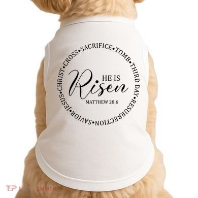 He Is Risen Matthew Easter Verse Doggie Tank