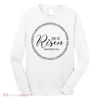 He Is Risen Matthew Easter Verse Long Sleeve Shirt