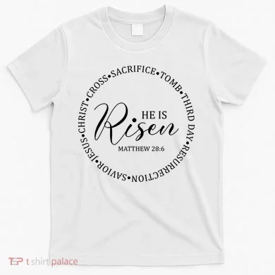 He Is Risen Matthew Easter Verse T-Shirt