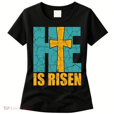 He Is Risen Jesus Christ Christian Women's T-Shirt