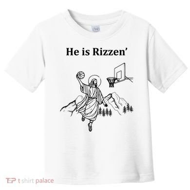 He Is Rizzen Jesus Christ He Has Risen Basketball Dunking Toddler T-Shirt