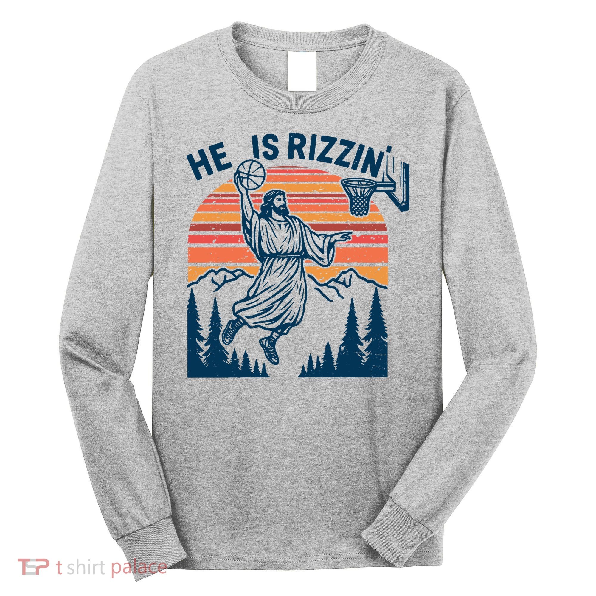 He Is Rizzin Easter Jesus Christian Basketball Long Sleeve Shirt