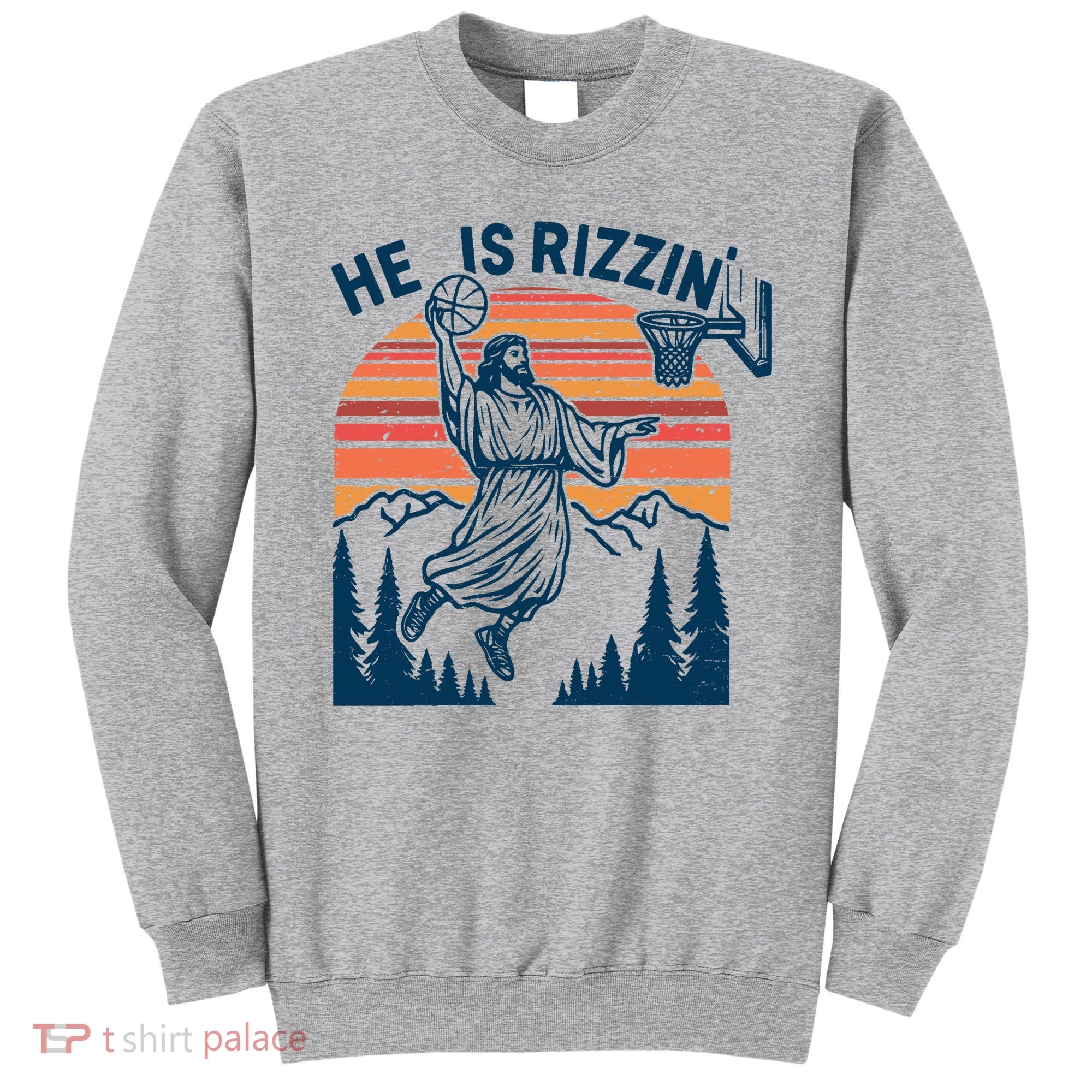 He Is Rizzin Easter Jesus Christian Basketball Sweatshirt