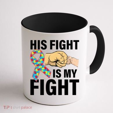 His Fight Is My Fight Autism Awareness Coffee Mug back