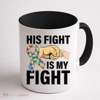 His Fight Is My Fight Autism Awareness Coffee Mug thumb 1