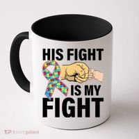 His Fight Is My Fight Autism Awareness Coffee Mug thumb 0