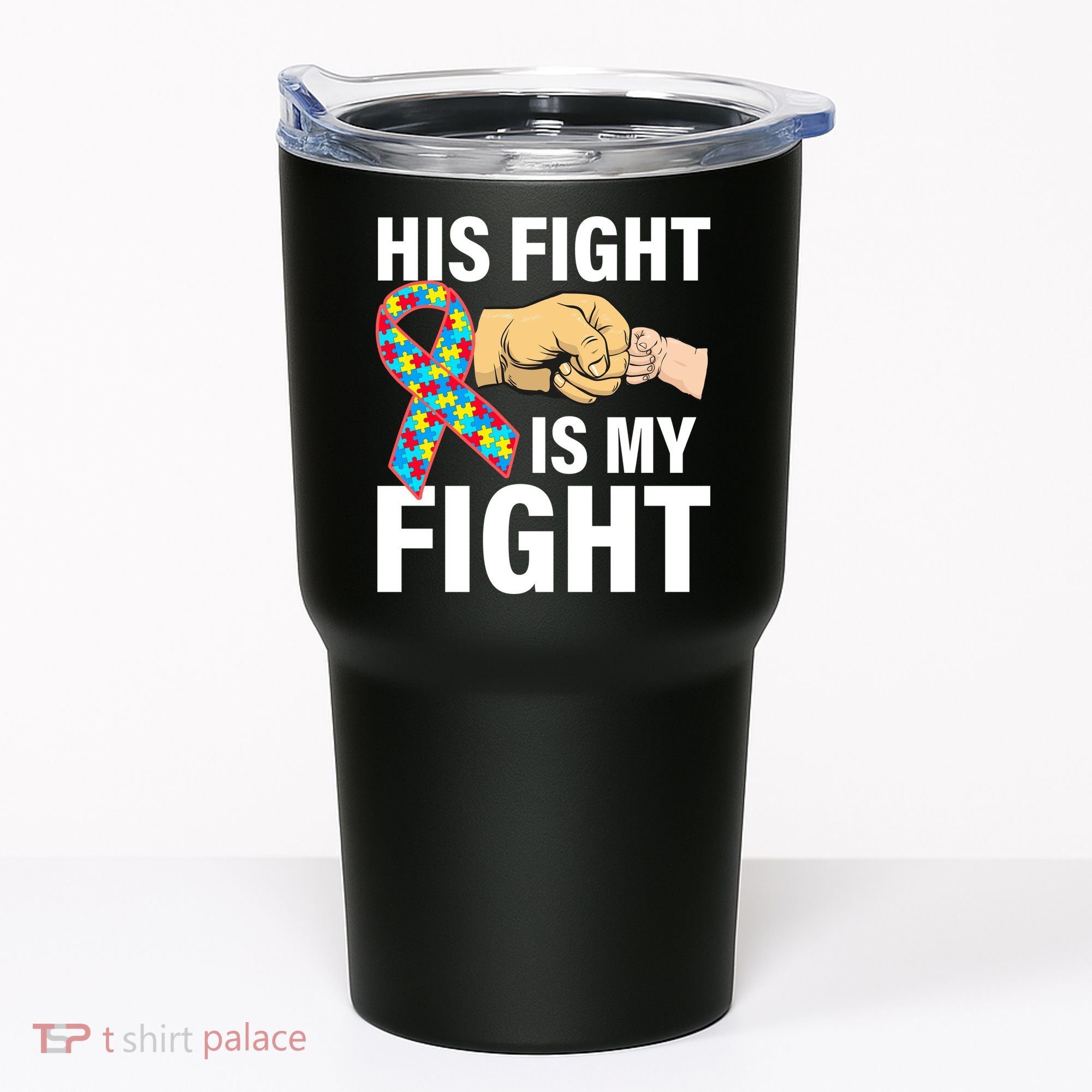 His Fight Is My Fight Autism Awareness Tumbler