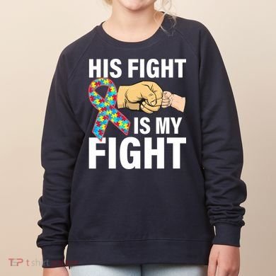 His Fight Is My Fight Autism Awareness Women's Sweatshirt