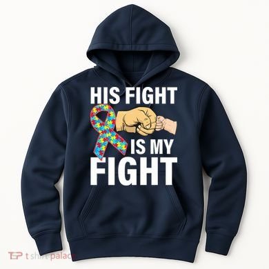 His Fight Is My Fight Autism Awareness Hoodie