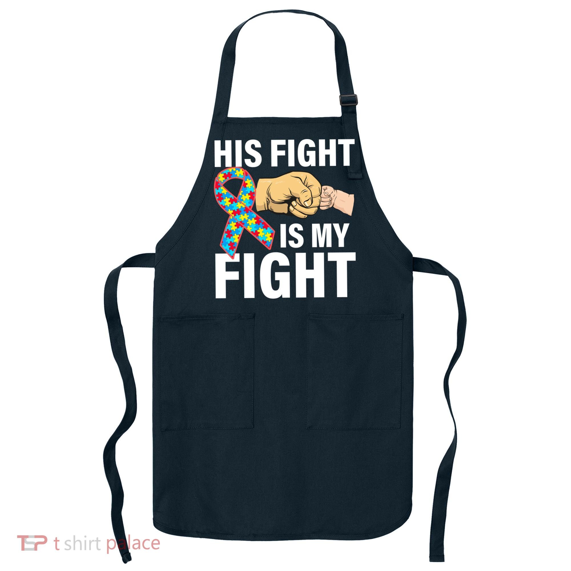 His Fight Is My Fight Autism Awareness Apron