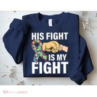 His Fight Is My Fight Autism Awareness Sweatshirt thumb 2