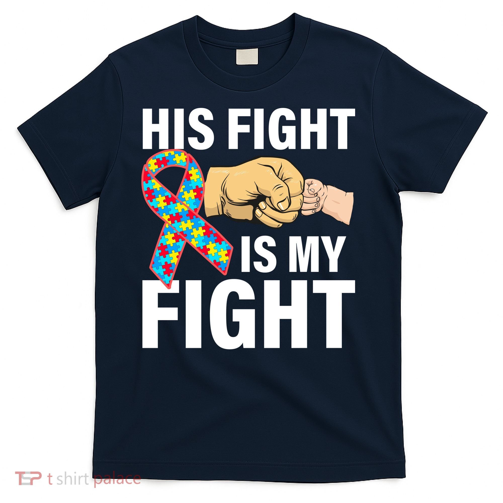 His Fight Is My Fight Autism Awareness T-Shirt