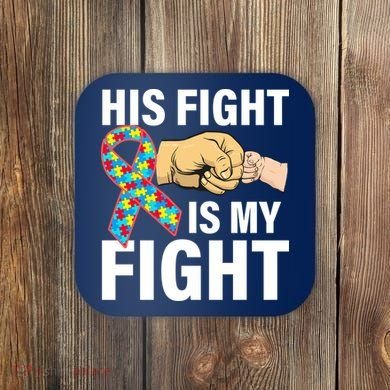 His Fight Is My Fight Autism Awareness Coaster