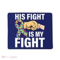 His Fight Is My Fight Autism Awareness Mousepad thumb 0