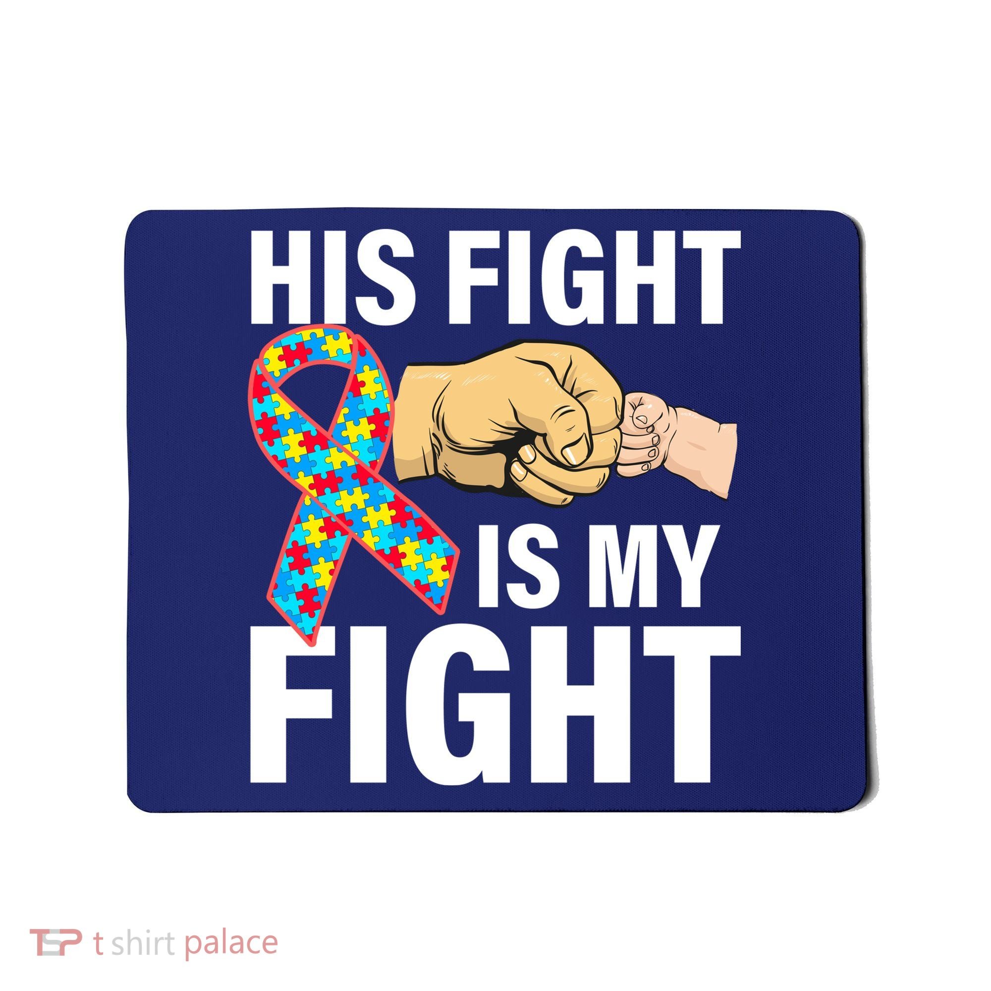 His Fight Is My Fight Autism Awareness Mousepad