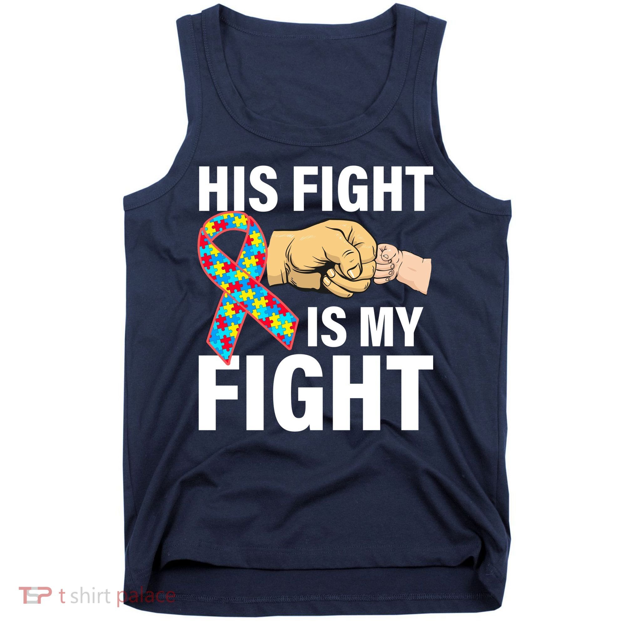His Fight Is My Fight Autism Awareness Tank Top
