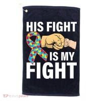 His Fight Is My Fight Autism Awareness Golf Towel thumb 0