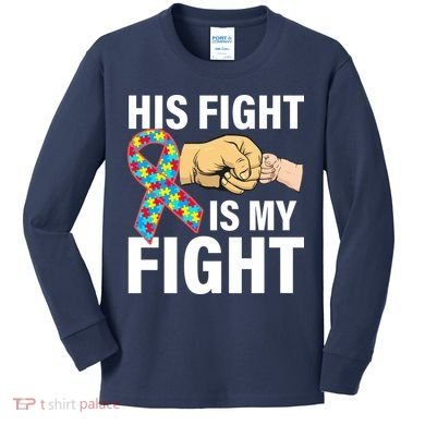 His Fight Is My Fight Autism Awareness Kids Long Sleeve Shirt