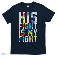 His Fight Is My Fight Autism Awareness Ribbon T-Shirt thumb 0