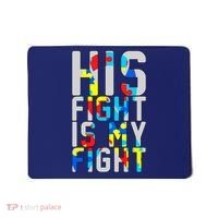 His Fight Is My Fight Autism Awareness Ribbon Mousepad thumb 0