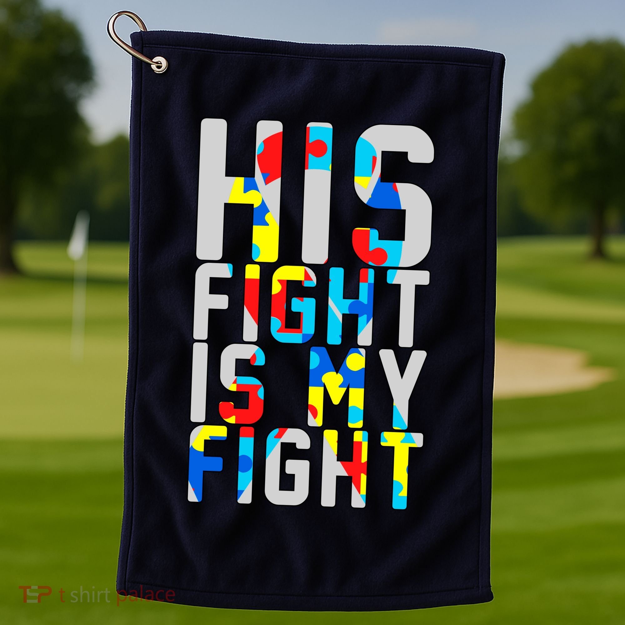 His Fight Is My Fight Autism Awareness Ribbon Golf Towel