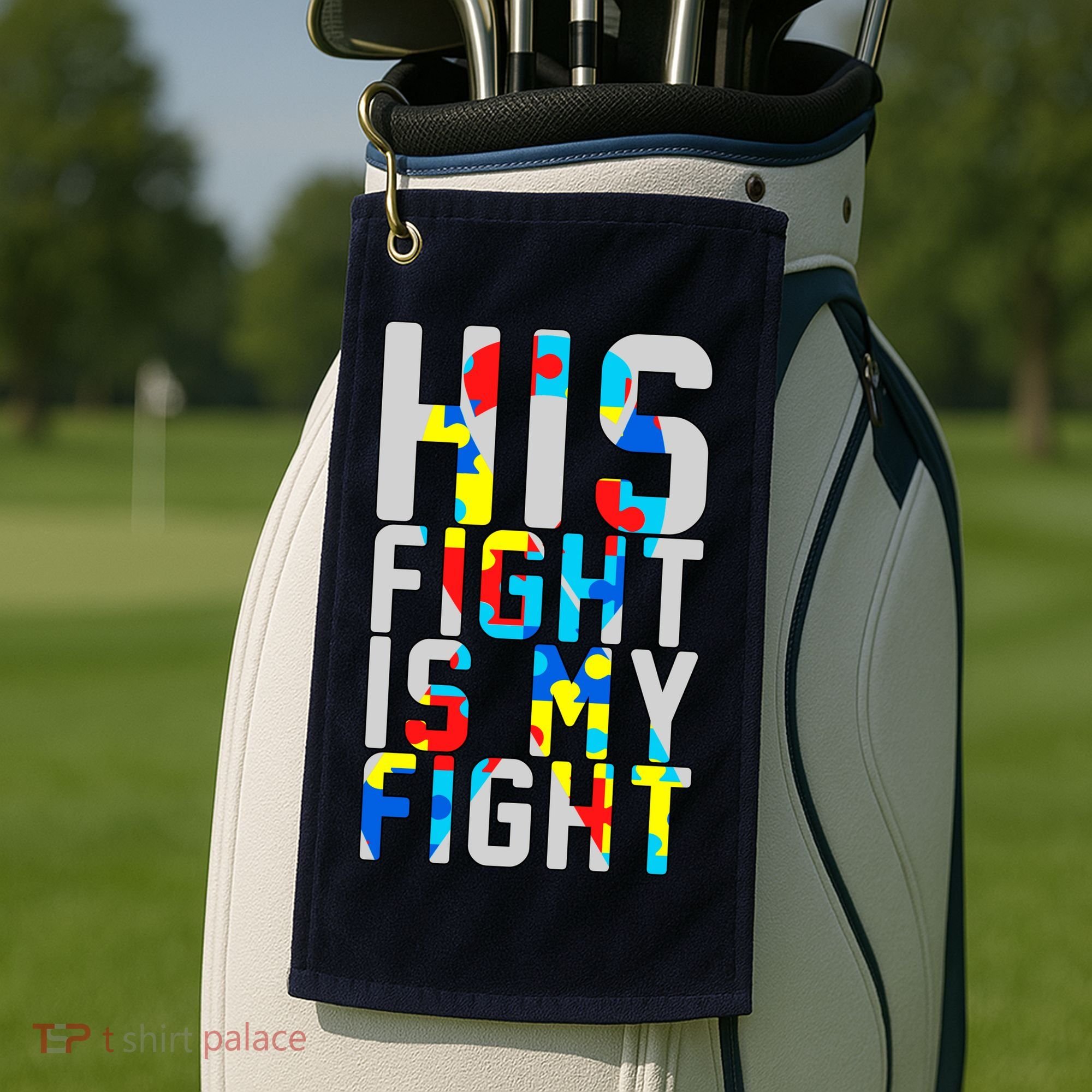 His Fight Is My Fight Autism Awareness Ribbon Golf Towel