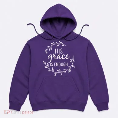 His Grace Is Enough Hoodie