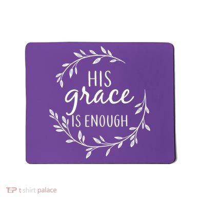 His Grace Is Enough Mousepad