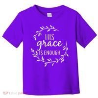 His Grace Is Enough Toddler T-Shirt thumb 0