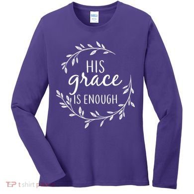 His Grace Is Enough Women's Long Sleeve Shirt
