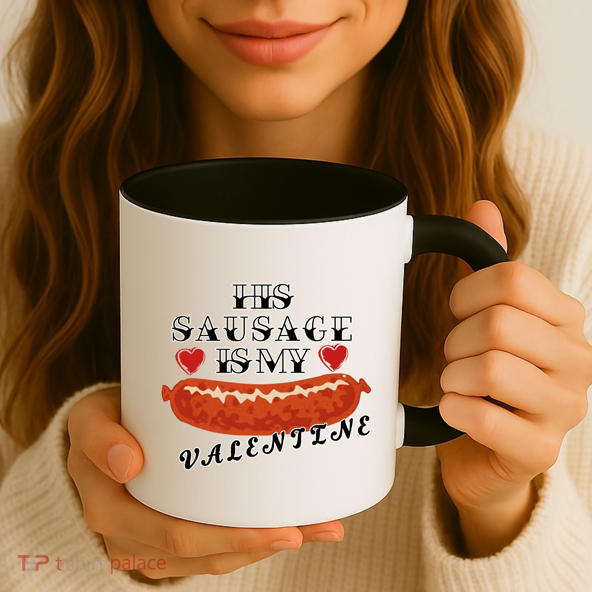 HIs Sausage Is My Valentine Dirty Offensive  Coffee Mug