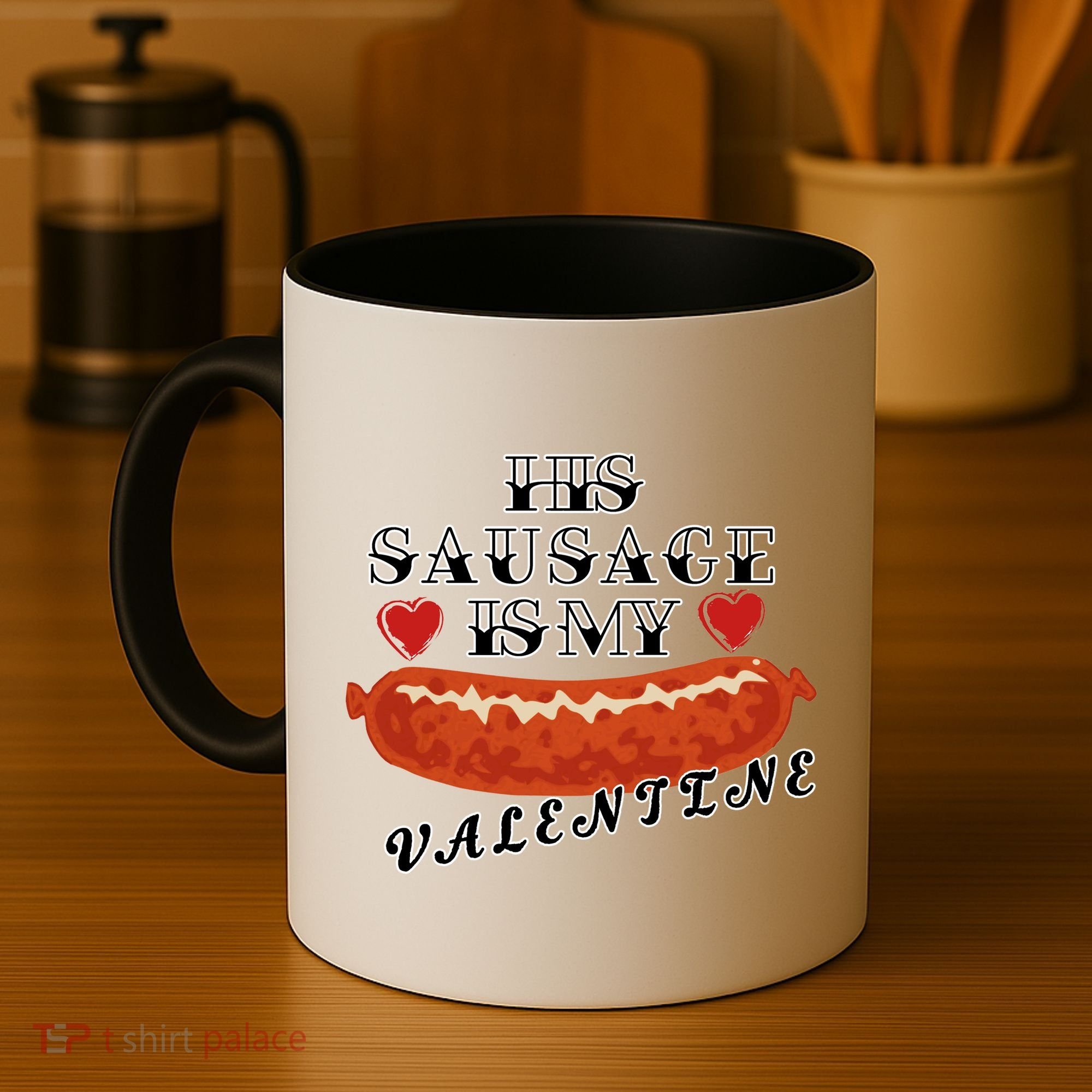 HIs Sausage Is My Valentine Dirty Offensive  Coffee Mug