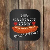 HIs Sausage Is My Valentine Dirty Offensive  Coaster thumb 0