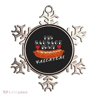 HIs Sausage Is My Valentine Dirty Offensive  Ornament