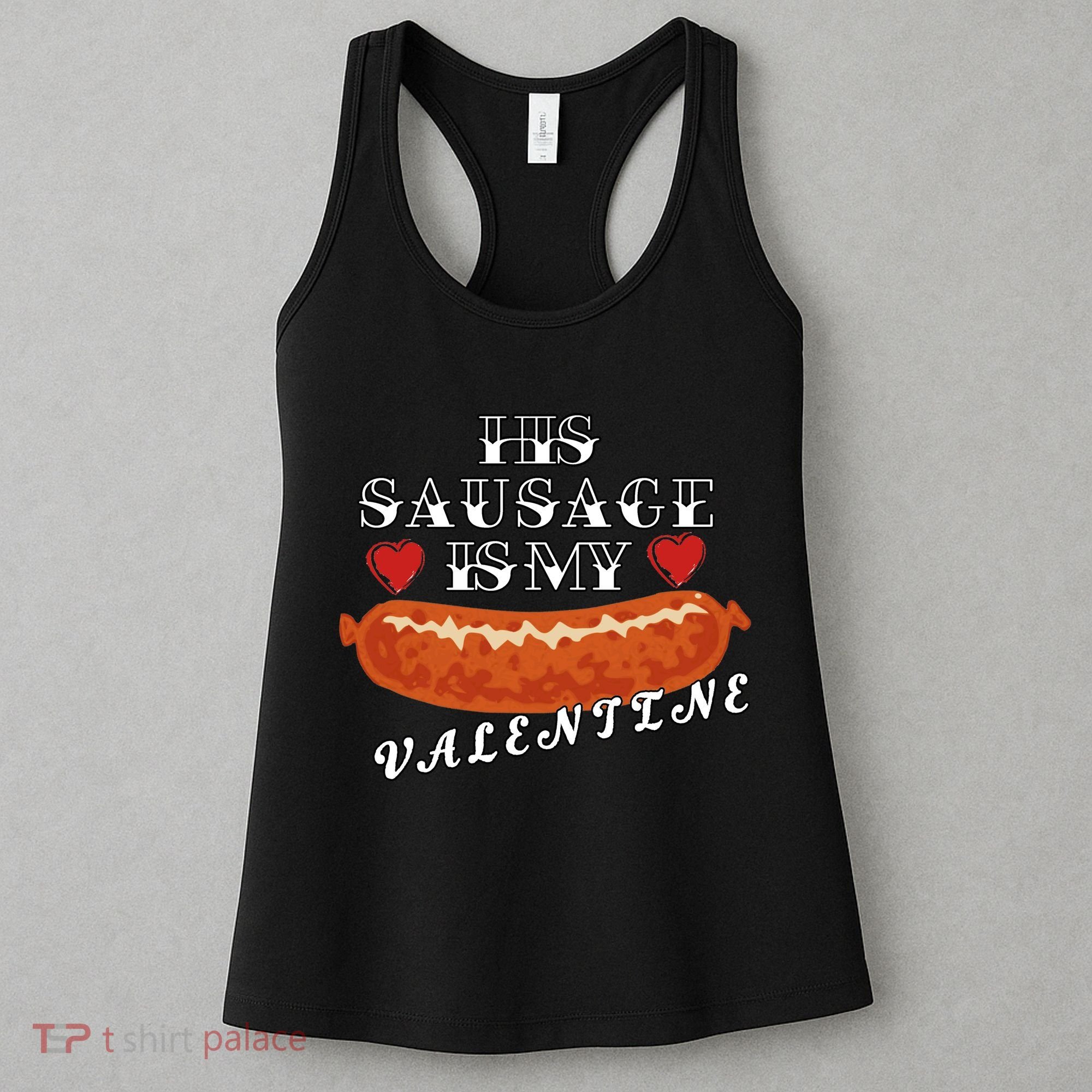 HIs Sausage Is My Valentine Dirty Offensive  Women's Tank Top