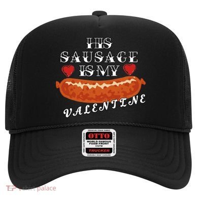 HIs Sausage Is My Valentine Dirty Offensive  Hat