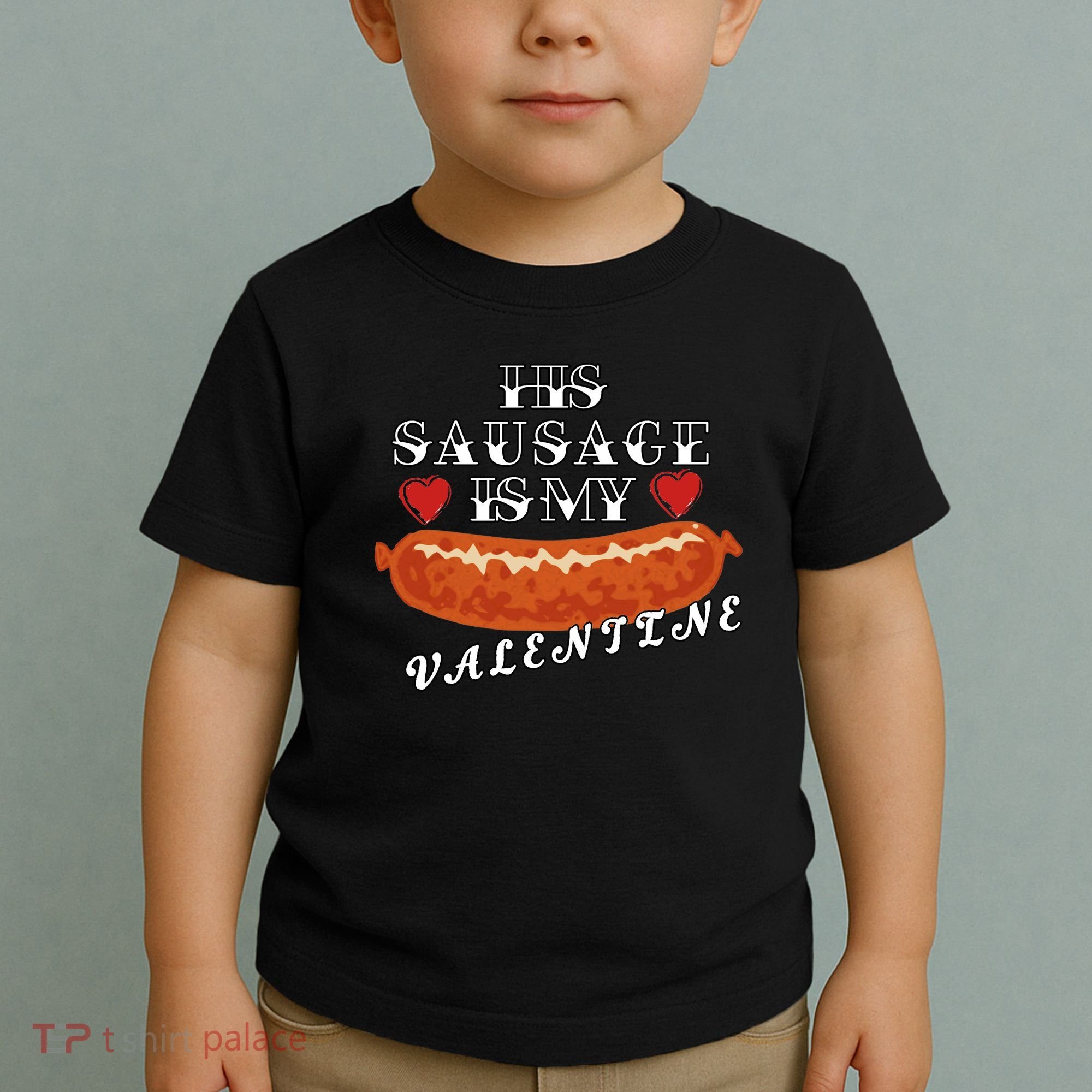 HIs Sausage Is My Valentine Dirty Offensive  Toddler T-Shirt