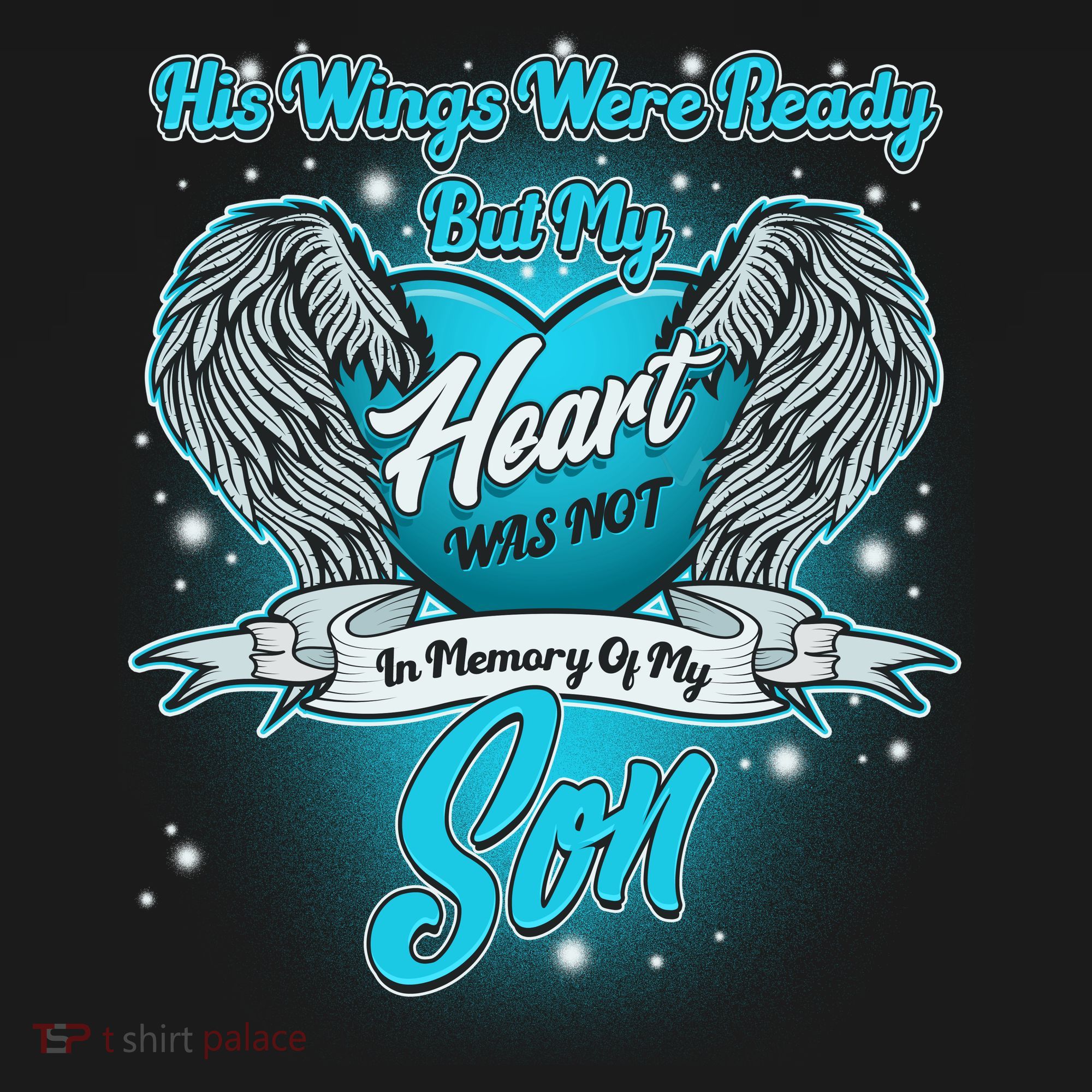 His Wings Were Ready But My Heart Was Not In Memory of My Son T-Shirt