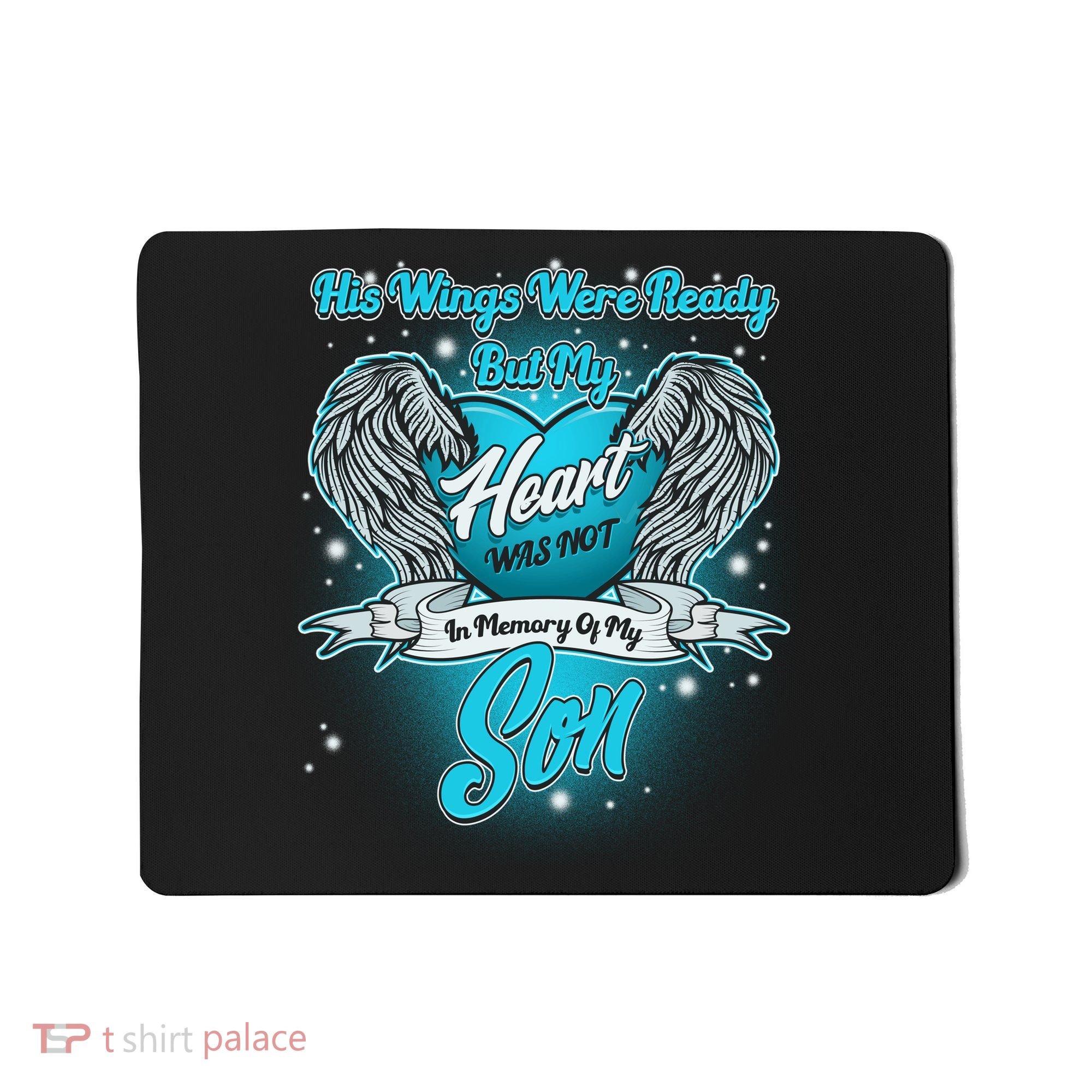 His Wings Were Ready But My Heart Was Not In Memory of My Son Mousepad