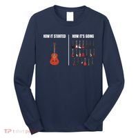 How It Started Guitar Lovers Shirts Meme Funny Guitar Long Sleeve Shirt thumb 0