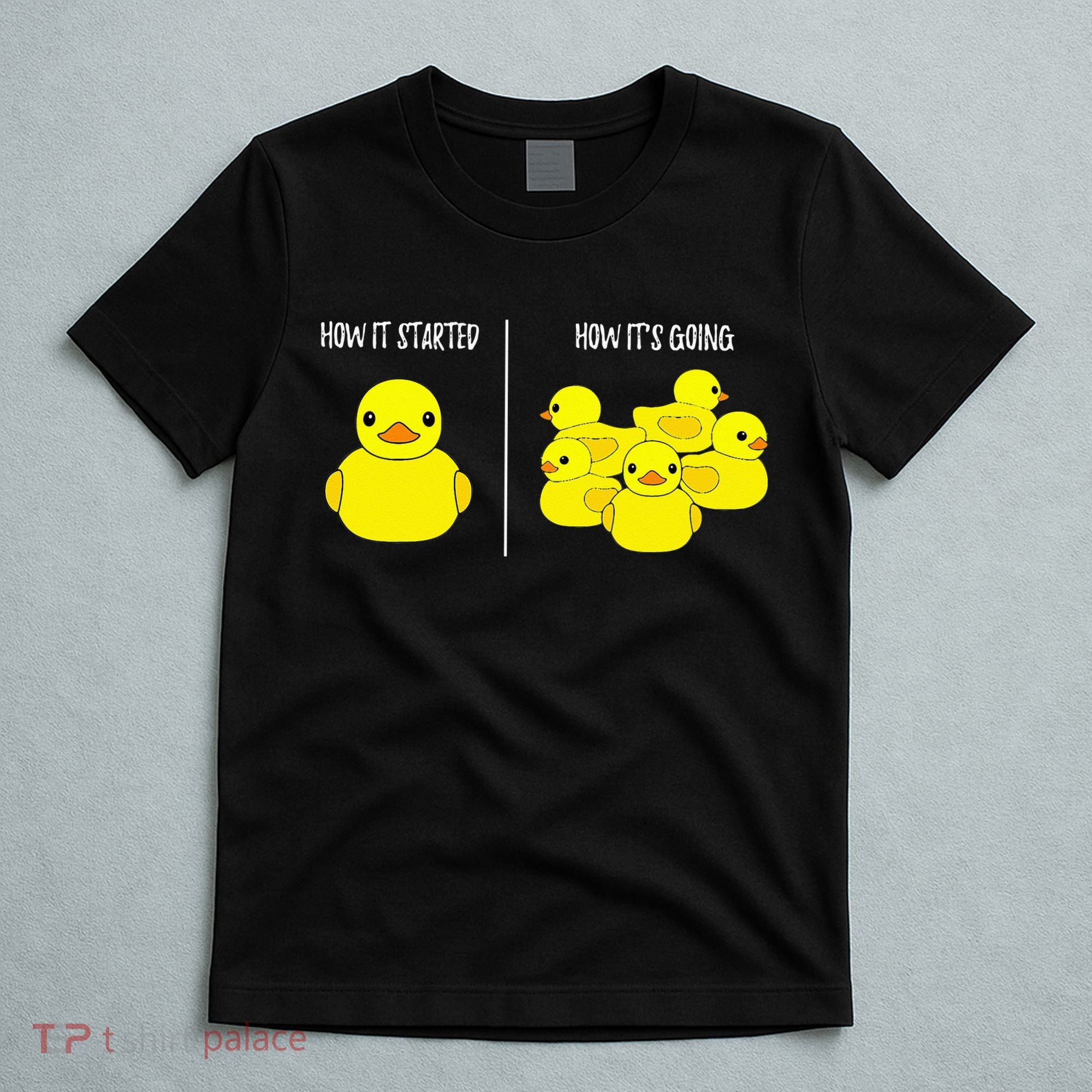 How It Started How Its Going Bath Duckie Toy Rubber Duck T-Shirt