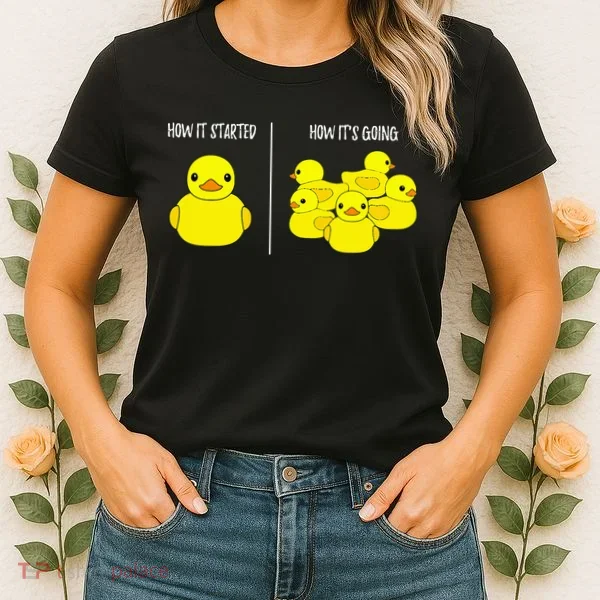 How It Started How Its Going Bath Duckie Toy Rubber Duck Women's T-Shirt
