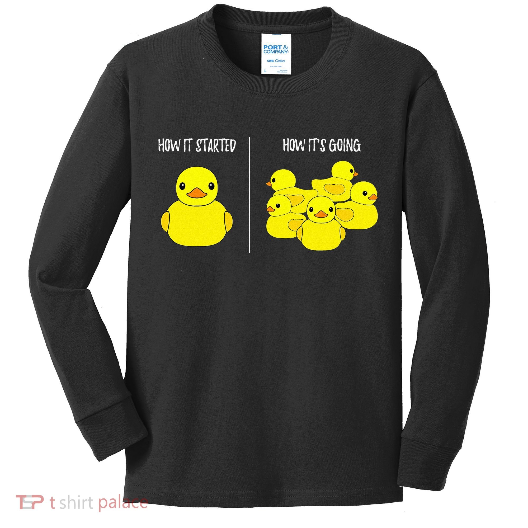 How It Started How Its Going Bath Duckie Toy Rubber Duck Kids Long Sleeve Shirt
