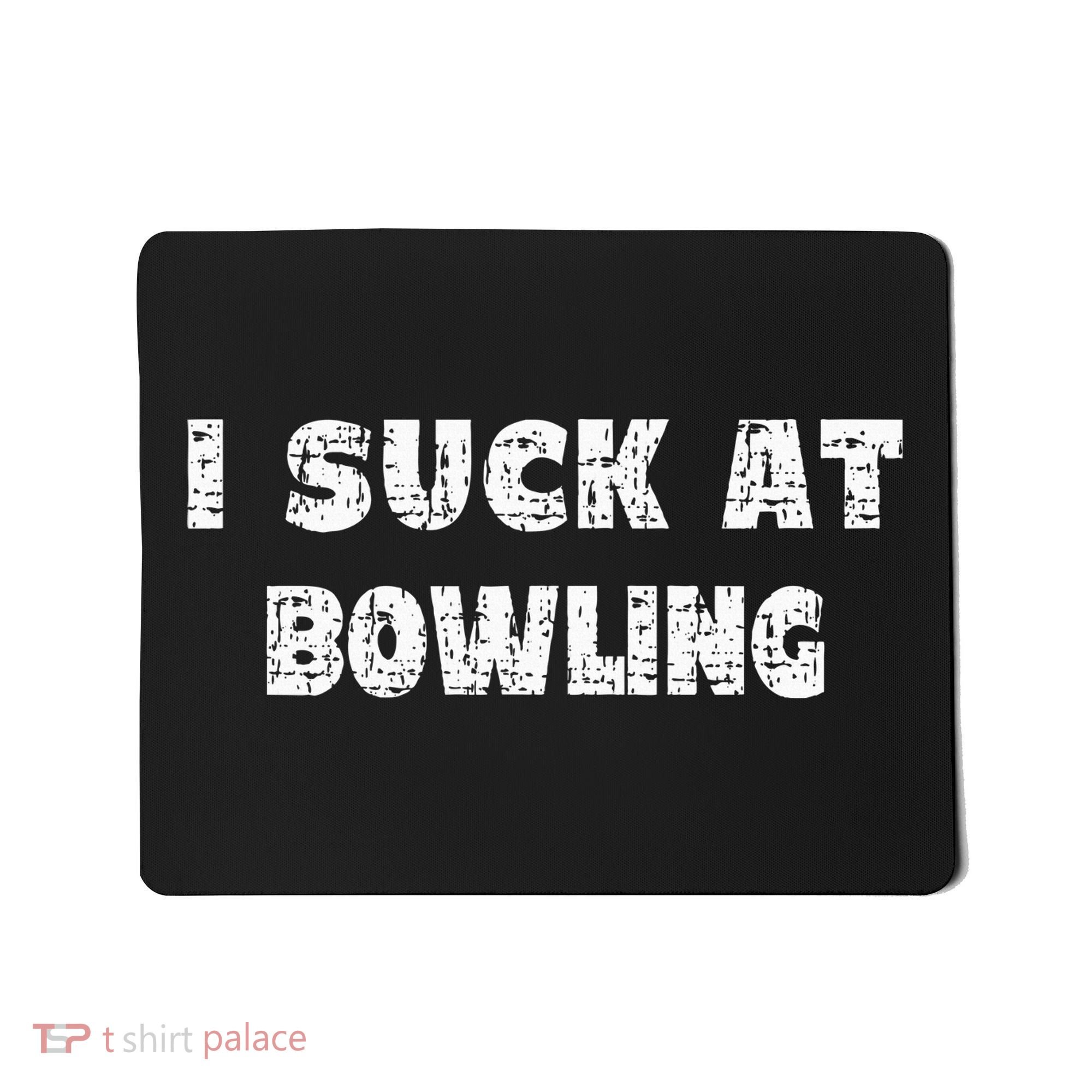 Hilarious I Suck At Bowling Bowler Quote Mousepad