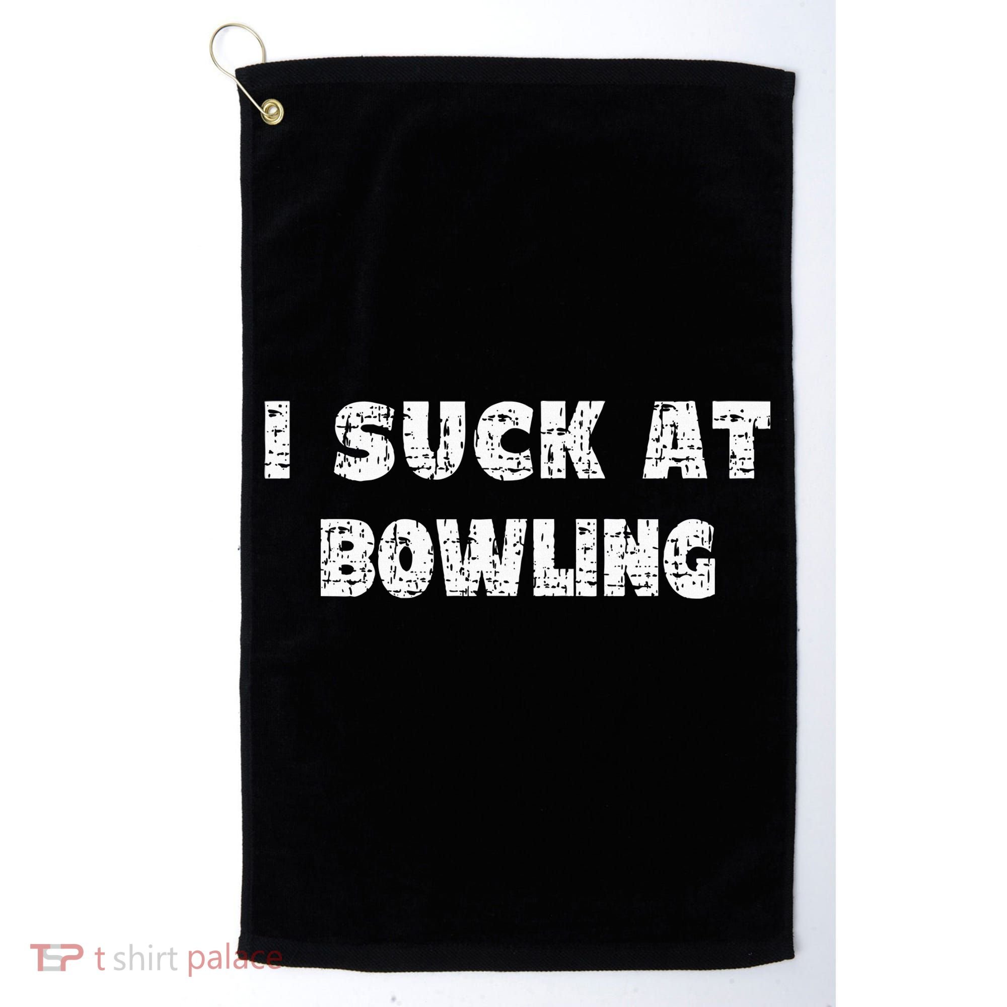 Hilarious I Suck At Bowling Bowler Quote Golf Towel