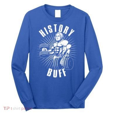 History Buff Funny George Washington Long Sleeve Shirt