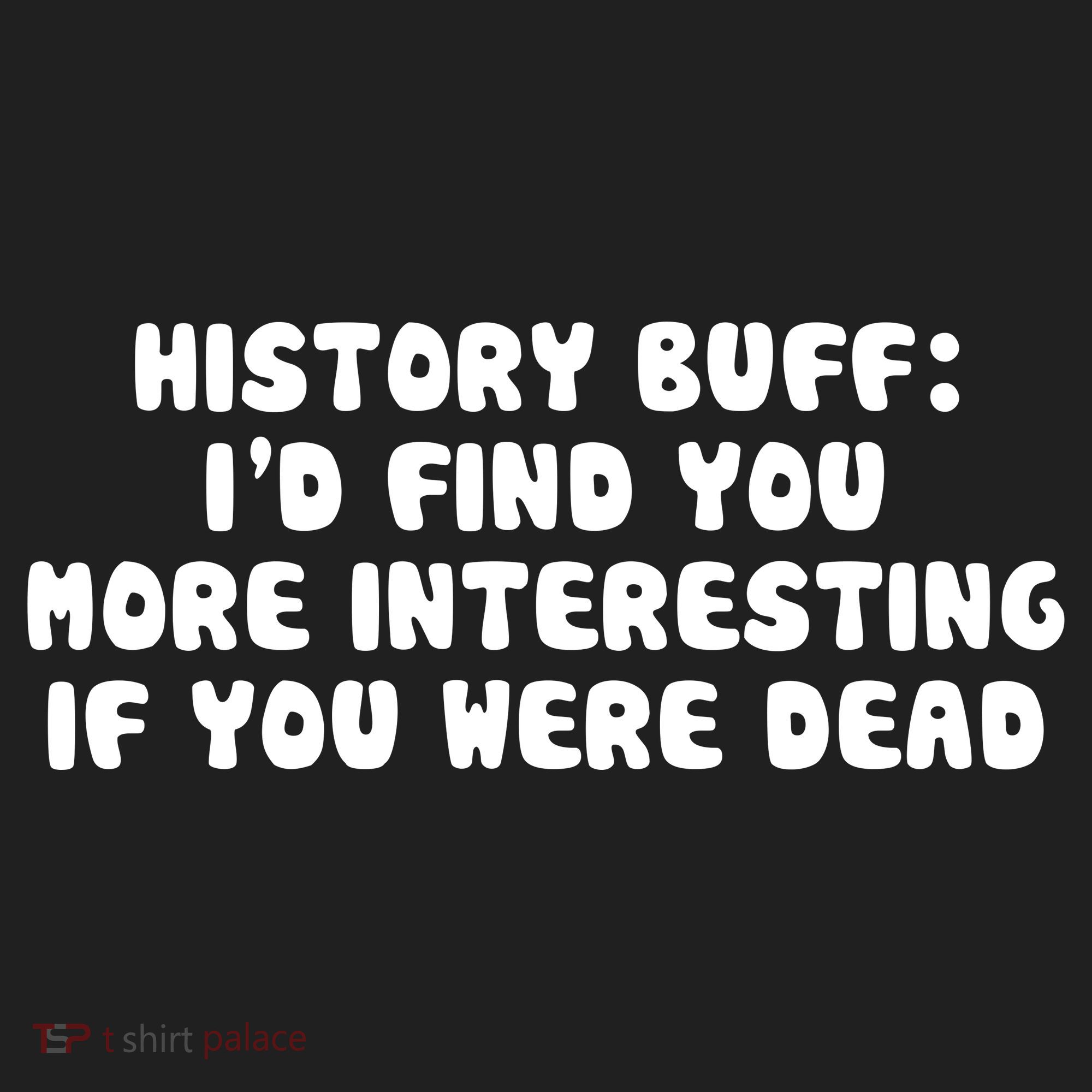 History Buff: I'd Find You More Interesting If You Are Dead Beanie