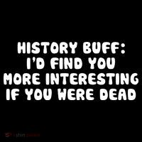 History Buff: I'd Find You More Interesting If You Are Dead Ornament thumb 1